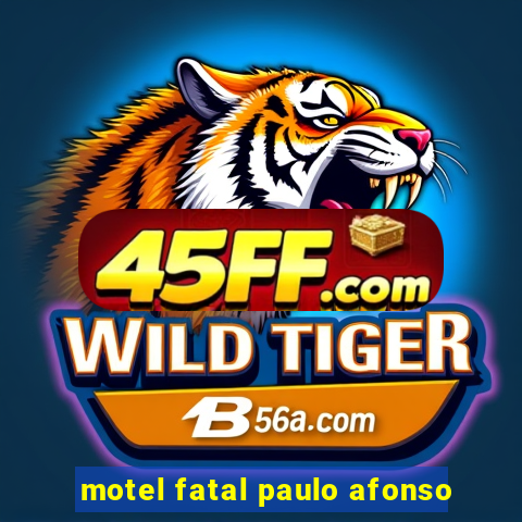motel fatal paulo afonso